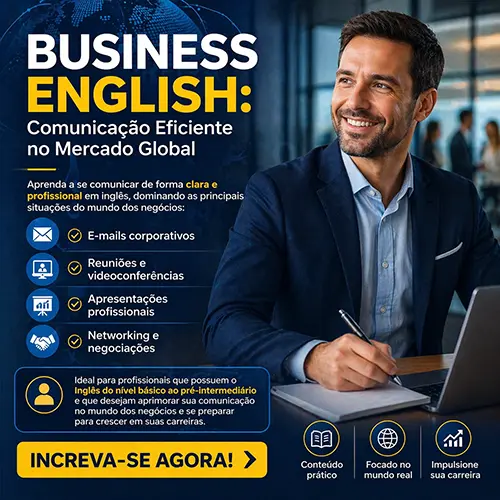 Publicidade do Curso de Inglês para Negócios - Business English - Comunicação Eficiente no Mercado Global.